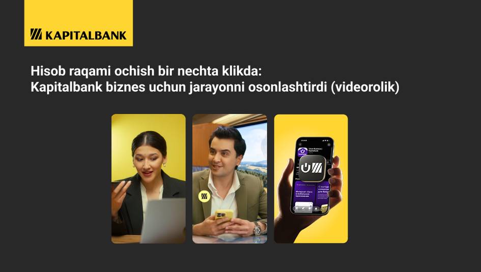Ҳисоб рақами очиш бир нечта кликда: Kapitalbank бизнес учун жараённи осонлаштирди